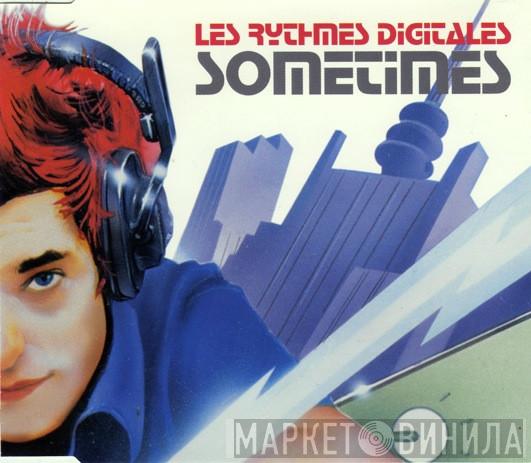  Les Rythmes Digitales  - Sometimes