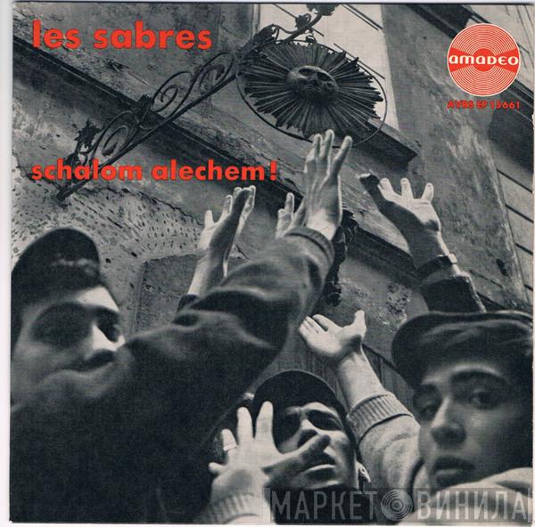 Les Sabres  - Schalom Alechem !