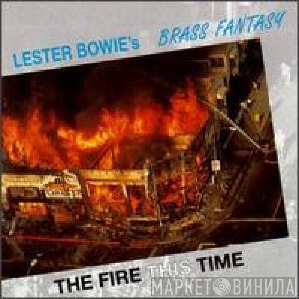  Lester Bowie's Brass Fantasy  - The Fire This Time
