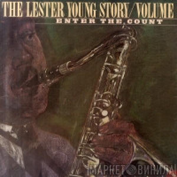  Lester Young  - The Lester Young Story / Volume 3 Enter The Count