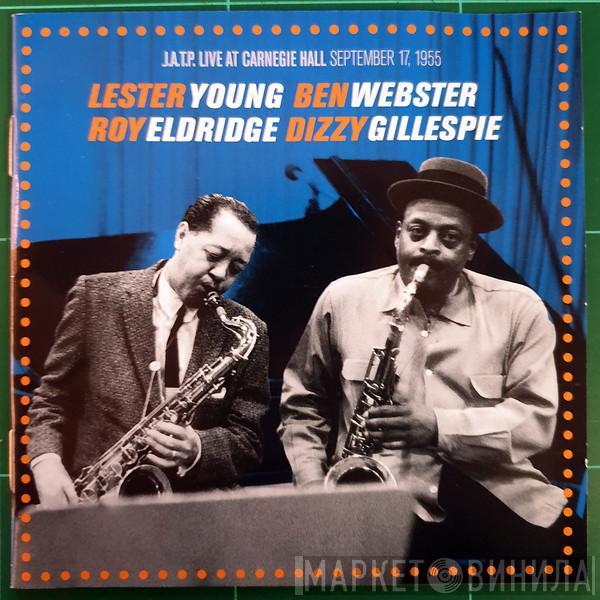 , Lester Young , Ben Webster , Roy Eldridge  Dizzy Gillespie  - J.A.T.P. Live At Carnegie Hall September 17, 1955