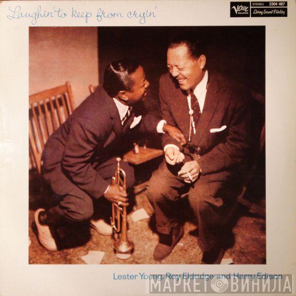 Lester Young, Roy Eldridge, Harry Edison - Laughin' To Keep From Cryin'