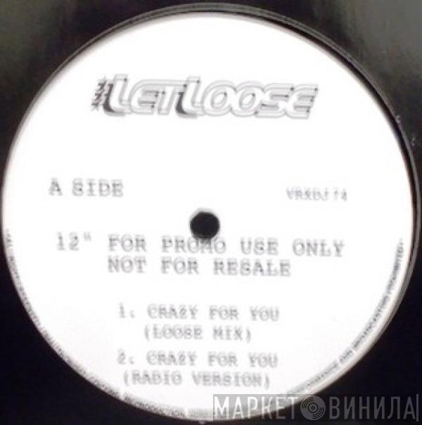 Let Loose - Crazy For You