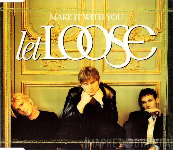 Let Loose - Make It With You