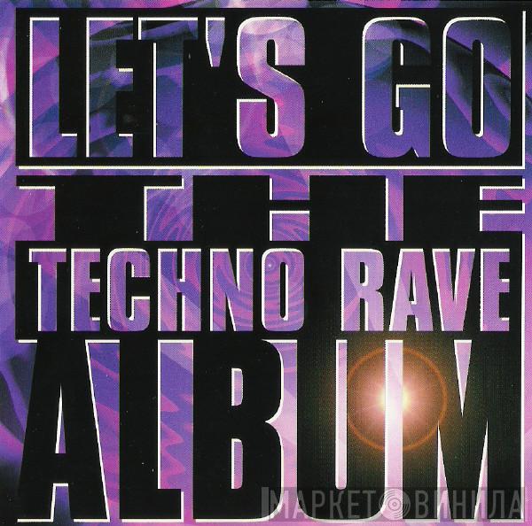 - Let's Go - The Techno Rave Album