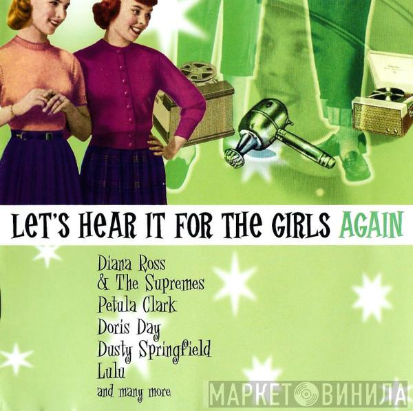  - Let's Hear It For The Girls Again (22 Fab Female Hits)
