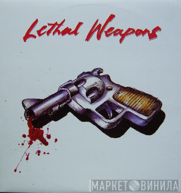  - Lethal Weapons