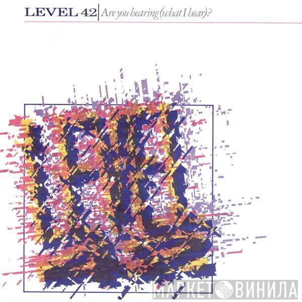  Level 42  - Are You Hearing (What I Hear)?
