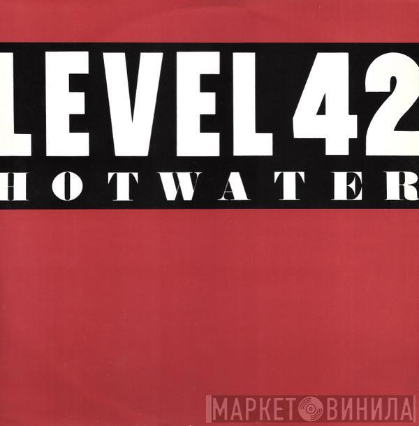 Level 42 - Hot Water