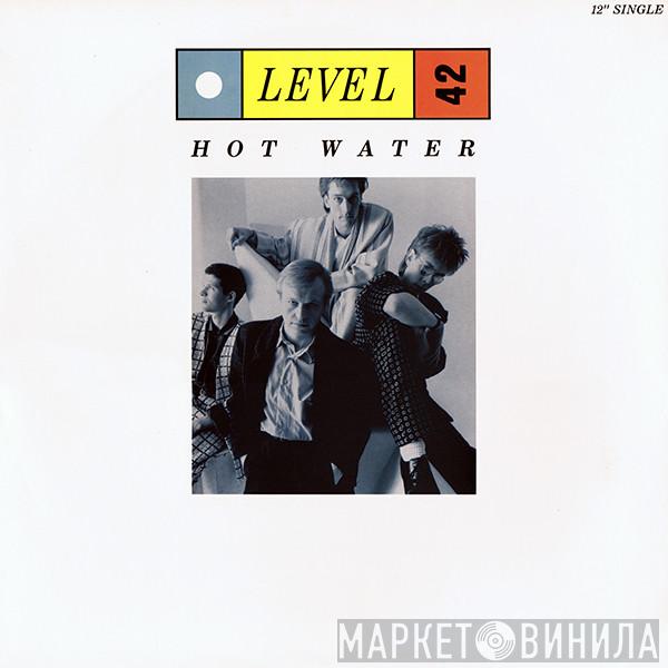  Level 42  - Hot Water