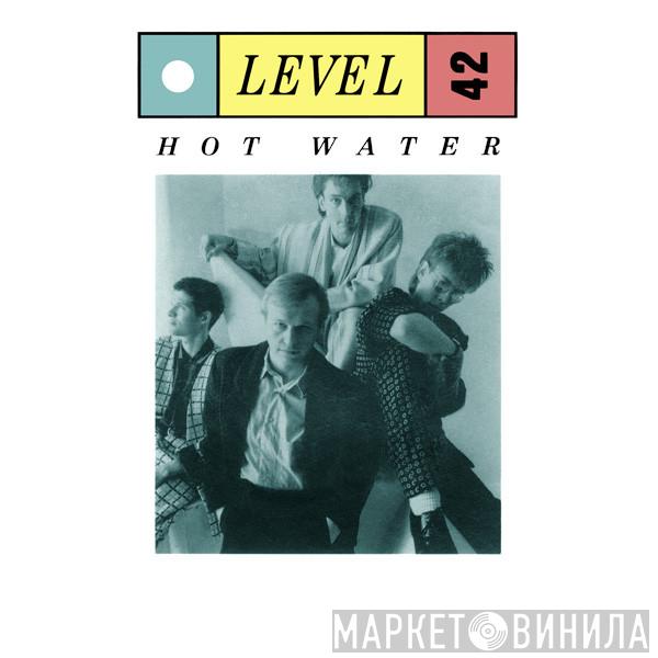  Level 42  - Hot Water