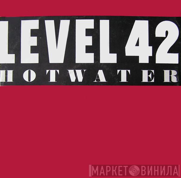  Level 42  - Hot Water