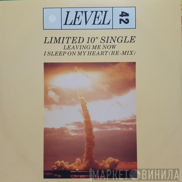 Level 42 - Leaving Me Now / I Sleep On My Heart (Re-Mix)