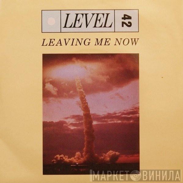  Level 42  - Leaving Me Now