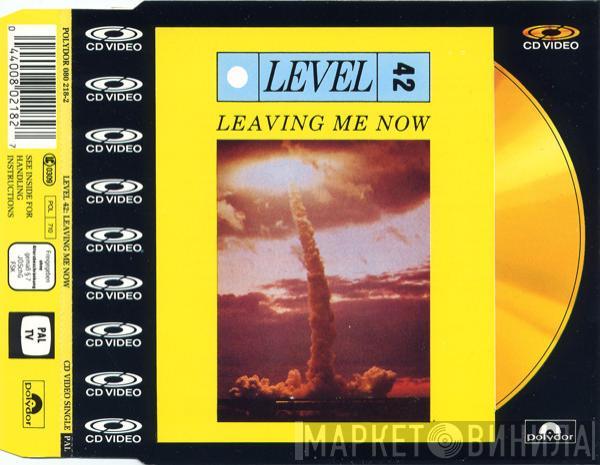  Level 42  - Leaving Me Now