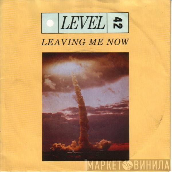  Level 42  - Leaving Me Now
