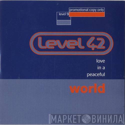  Level 42  - Love In A Peaceful World