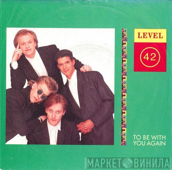  Level 42  - To Be With You Again