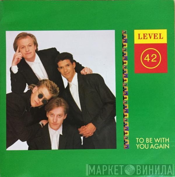  Level 42  - To Be With You Again