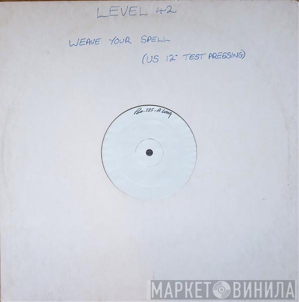  Level 42  - Weave Your Spell