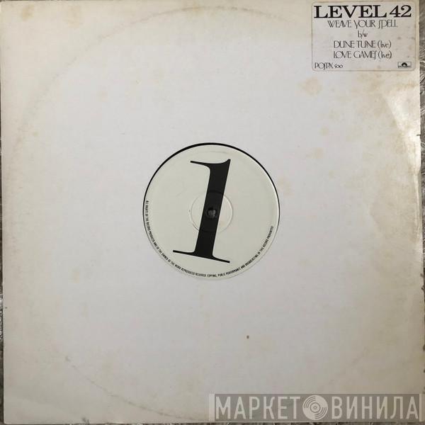  Level 42  - Weave Your Spell