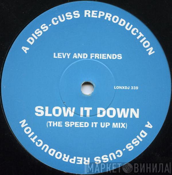 Levy And Friends - Slow It Down