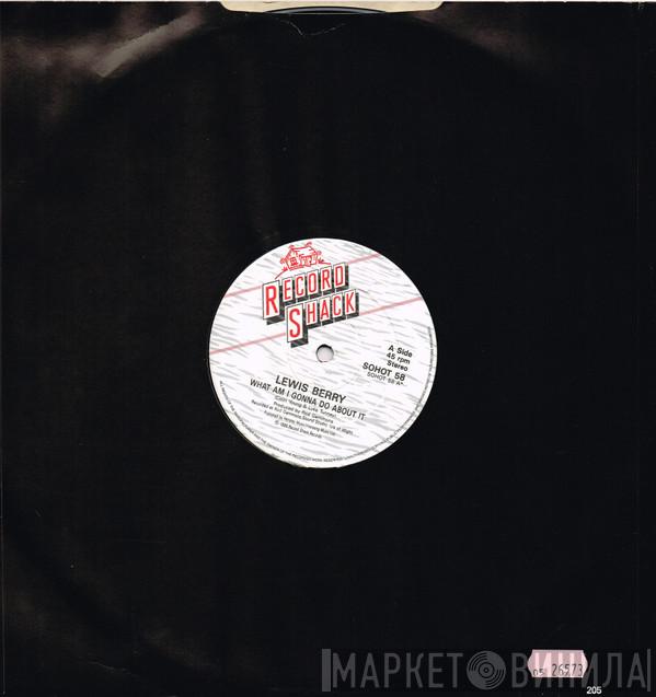 Lewis Berry - What Am I Gonna Do About It
