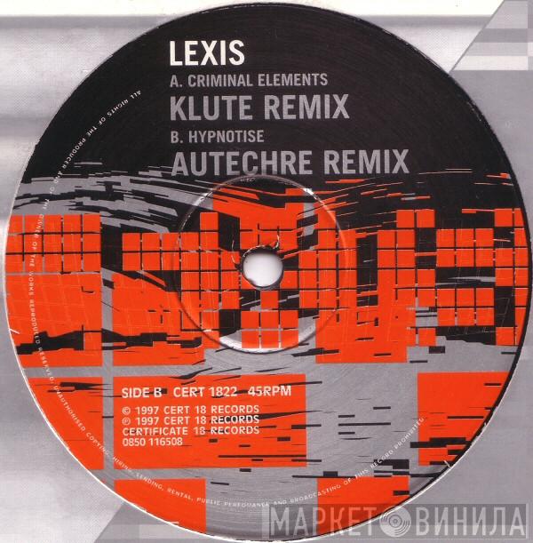  Lexis  - Criminal Elements (Klute Remix) / Hypnotise (Autechre Remix)