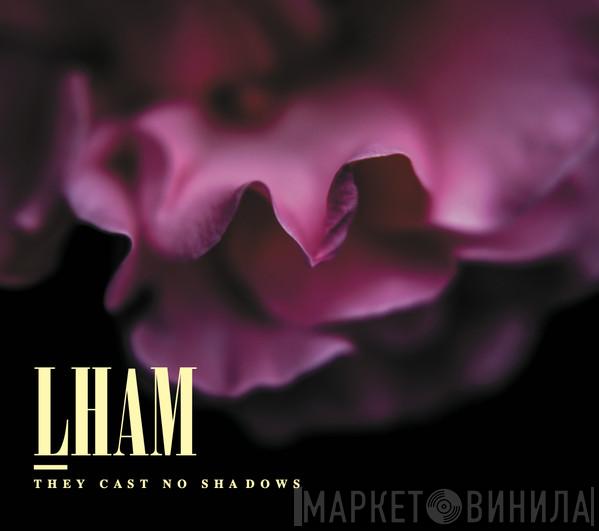 Lham - They Cast No Shadows