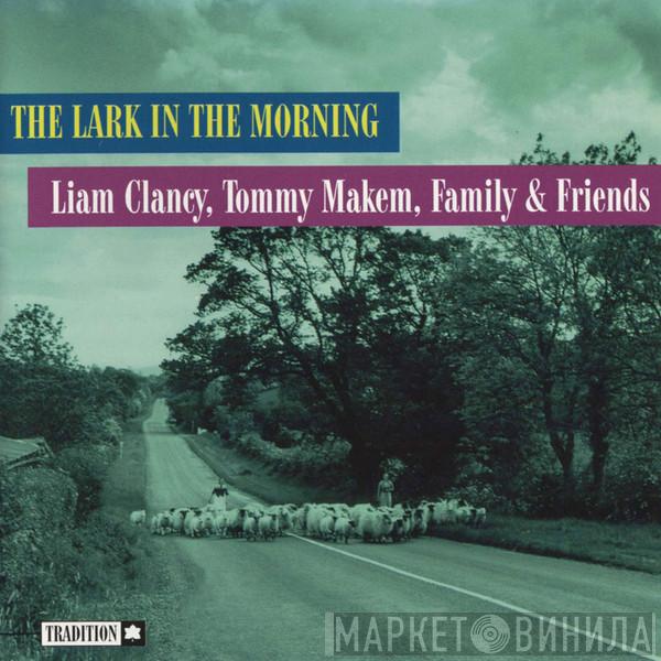 Liam Clancy, Tommy Makem, Family And Friends Of Clancy - The Lark In The Morning