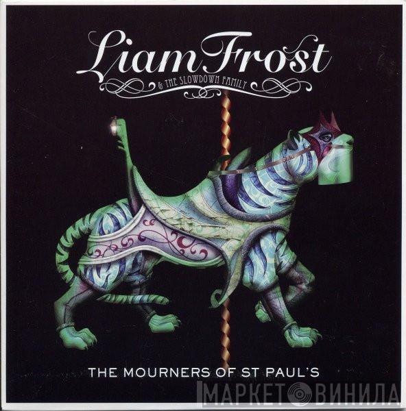 Liam Frost & The Slowdown Family - The Mourners Of St Paul's