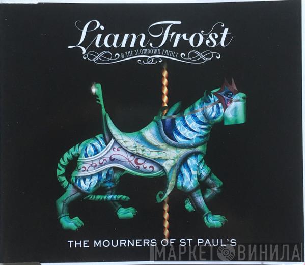 Liam Frost & The Slowdown Family - The Mourners Of St Paul's
