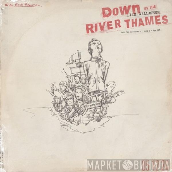 Liam Gallagher - Down By The River Thames