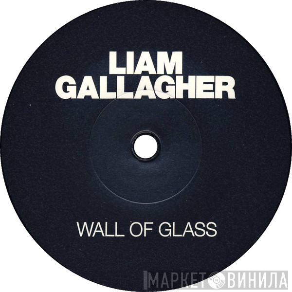 Liam Gallagher - Wall Of Glass