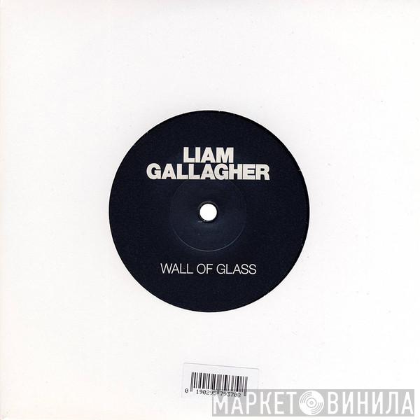  Liam Gallagher  - Wall Of Glass