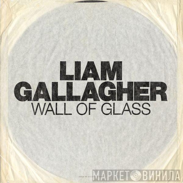  Liam Gallagher  - Wall Of Glass