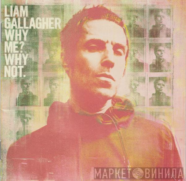  Liam Gallagher  - Why Me? Why Not.