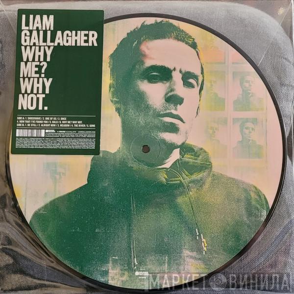 Liam Gallagher - Why Me? Why Not.