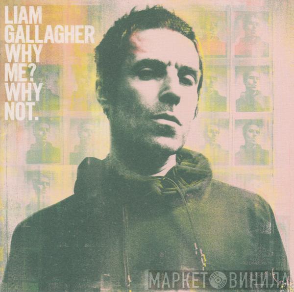 Liam Gallagher - Why Me? Why Not.
