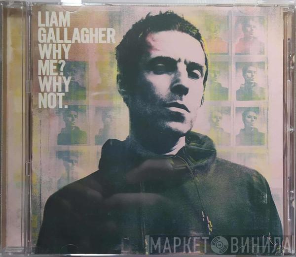  Liam Gallagher  - Why Me? Why Not.