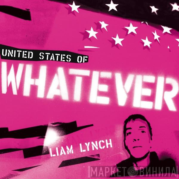  Liam Lynch  - United States Of Whatever