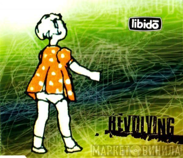 Libidō - Revolving