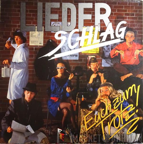 Liederschlag - Euch Zum Trotz !