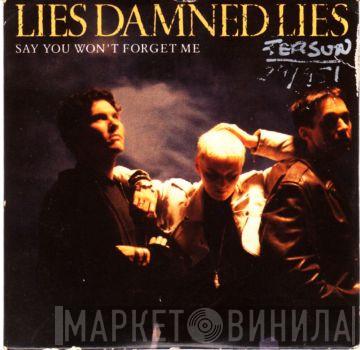  Lies Damned Lies  - Say You Won't Forget Me