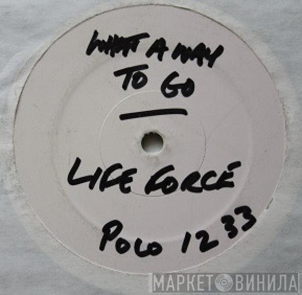 Life Force  - What A Way To Go