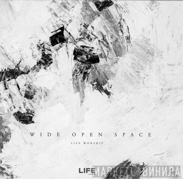 Life Worship  - Wide Open Space