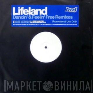 Lifeland - Dancin' & Feelin' Free Remixes