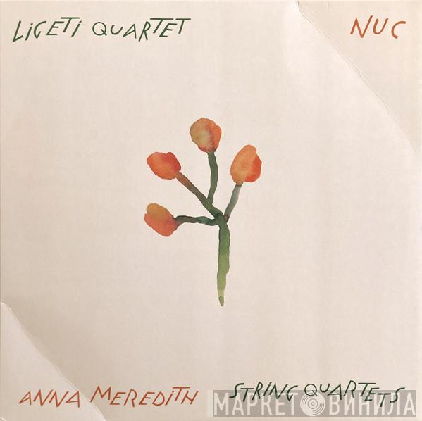 Ligeti Quartet, Anna Meredith - Nuc (String Quartets)