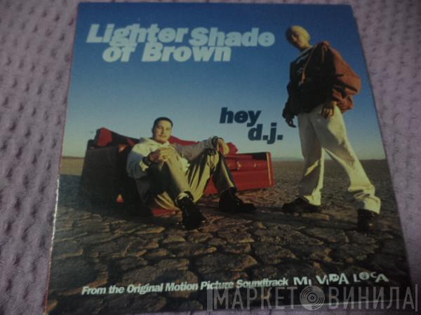  Lighter Shade Of Brown  - Hey D.J.