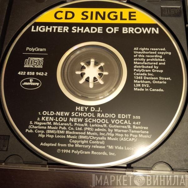  Lighter Shade Of Brown  - Hey D.J.